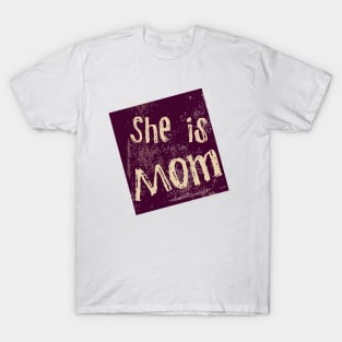 She is mom T-Shirt